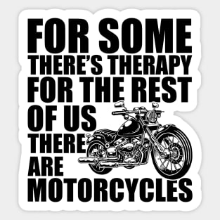 Motorcycle - for some there's therapy for the rest of us there are motorcycles Sticker